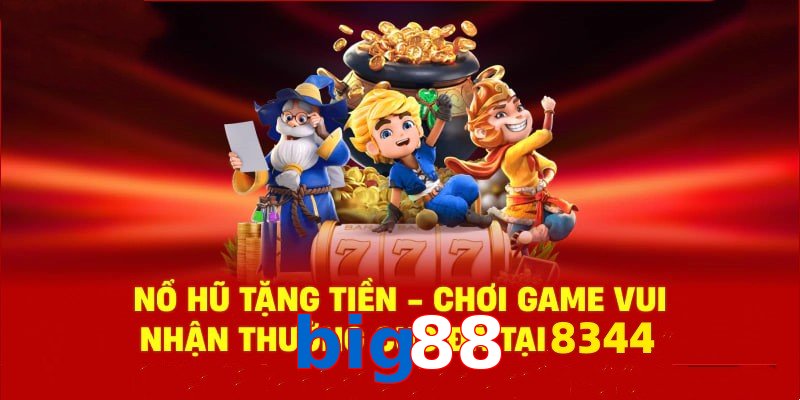 Tận hưởng sân chơi nổ hũ big88 cùng phần quà cực hấp dẫn